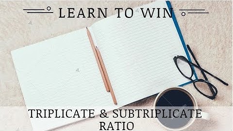 Triplicate & Sub Triplicate Ratio : Common Topic In Bank, Railway, IT, PSU, CAT, SSC