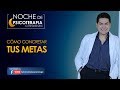 “CÓMO CONCRETAR TUS METAS EN EL 2018”