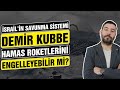 İsrail'in Savunma Sistemi Demir Kubbe Ne Kadar Başarılı? Özellikleri Neler?