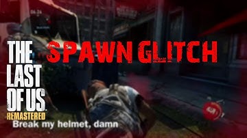 The Last Of Us:Spawn Glitch On Checkpoint | Pure Cheating | Bonus clip (comeback))