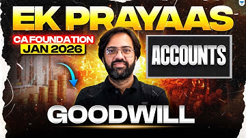 CA Foundation Jan 2026 | Goodwill | Accounts | ICAI | CA Rakesh Kalra