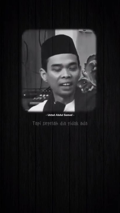 Ceramah Ustadz Abdul Somad~Setelah orang tua itu tidak ada...~Story'wa||30Detik🎶