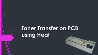 Hardware Guide 11 - Toner Transfer on PCB using Heat