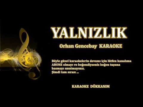YALNIZLIK - Karaoke ORHAN GENCEBAY