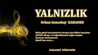 YALNIZLIK - Karaoke ORHAN GENCEBAY Resimi