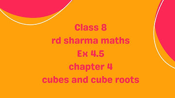 ex 4.5 rd Sharma maths class 8// chapter 4 cubes and cube roots // @activebeing