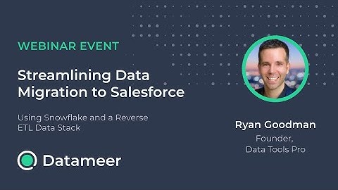 Streamlining Data Migration to Salesforce using Snowflake & a Reverse ETL Data Stack