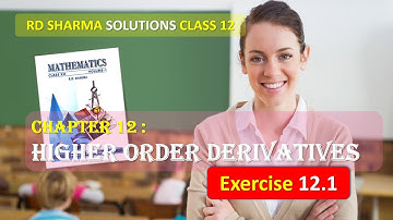 RD SHARMA SOLUTIONS CLASS 12 Chapter 12 Higher Order Derivatives Exercise 12.1 Part 4
