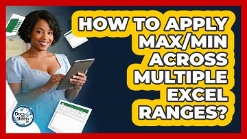 How To Apply MAX/MIN Across Multiple Excel Ranges? - Docs and Sheets Pro