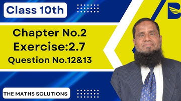 Exercise 2.7 class 10 question 12&13 | Theory of Quadratic Equation | 10th class Maths chapter 2