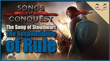 Songs of Conquest – The First Song: The Song of Stoutheart – The Responsibility of Rule