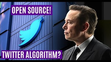 Open Source - Elon Musk | Twitter | Making The Twitter Algorithm Open Source