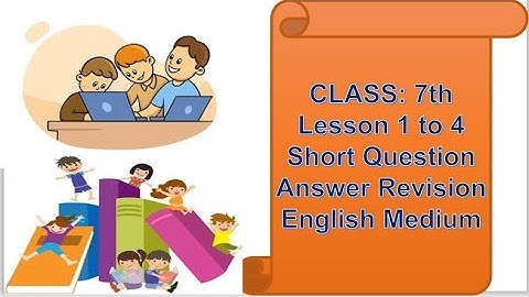 🖥️CLASS : 7th 🖥️ CHAPTER : 1 TO 4 🖥️ REVISION SHORT QUESTION ANSWERS 🖥️ ENGLISH MEDIUM 🖥️