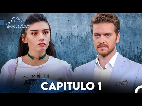 Alta Sociedad Capitulo 1 (Doblado en Español) FULL HD