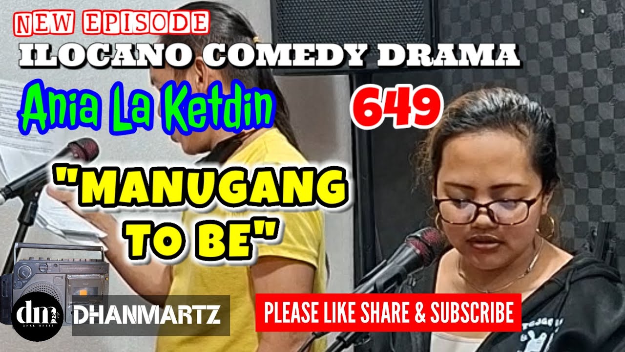 NEW EPISODE | MANUGANG TO BE | ANIA LA KETDIN 649 | ILOCANO COMEDY DRAMA | DHANMARTZ