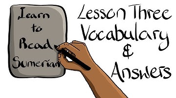 Learn to Read Ancient Sumerian, Lesson Three Vocabulary and Answer Key