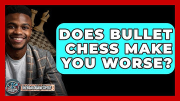 Does Bullet Chess Make You Worse? - The Board Game Xpert