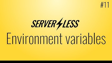 Environment variables (Serverless framework tutorial, #11)