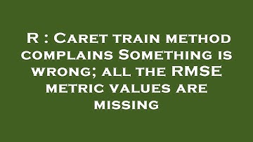 R : Caret train method complains Something is wrong; all the RMSE metric values are missing