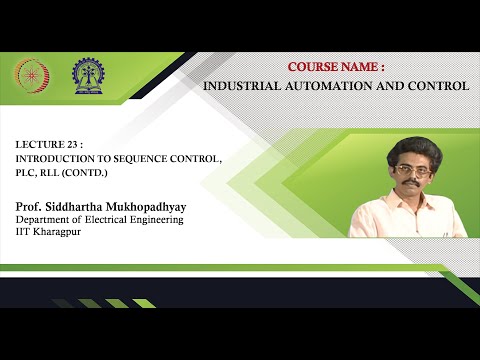 Lecture 23 : Introduction to Sequence Control, PLC, RLL (Contd.)