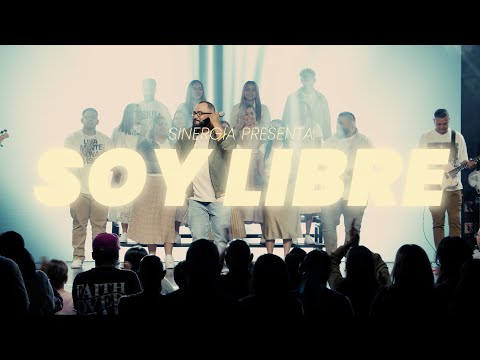 SOY LIBRE Sinergia Worship Video Oficial