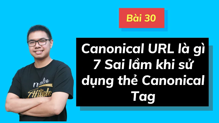 Bài 30: Canonical URL Là Gì 5 Quy Tắc Và 7 Lỗi Khi Dùng Thẻ Canonical Tag - Học SEO Tại Nhà