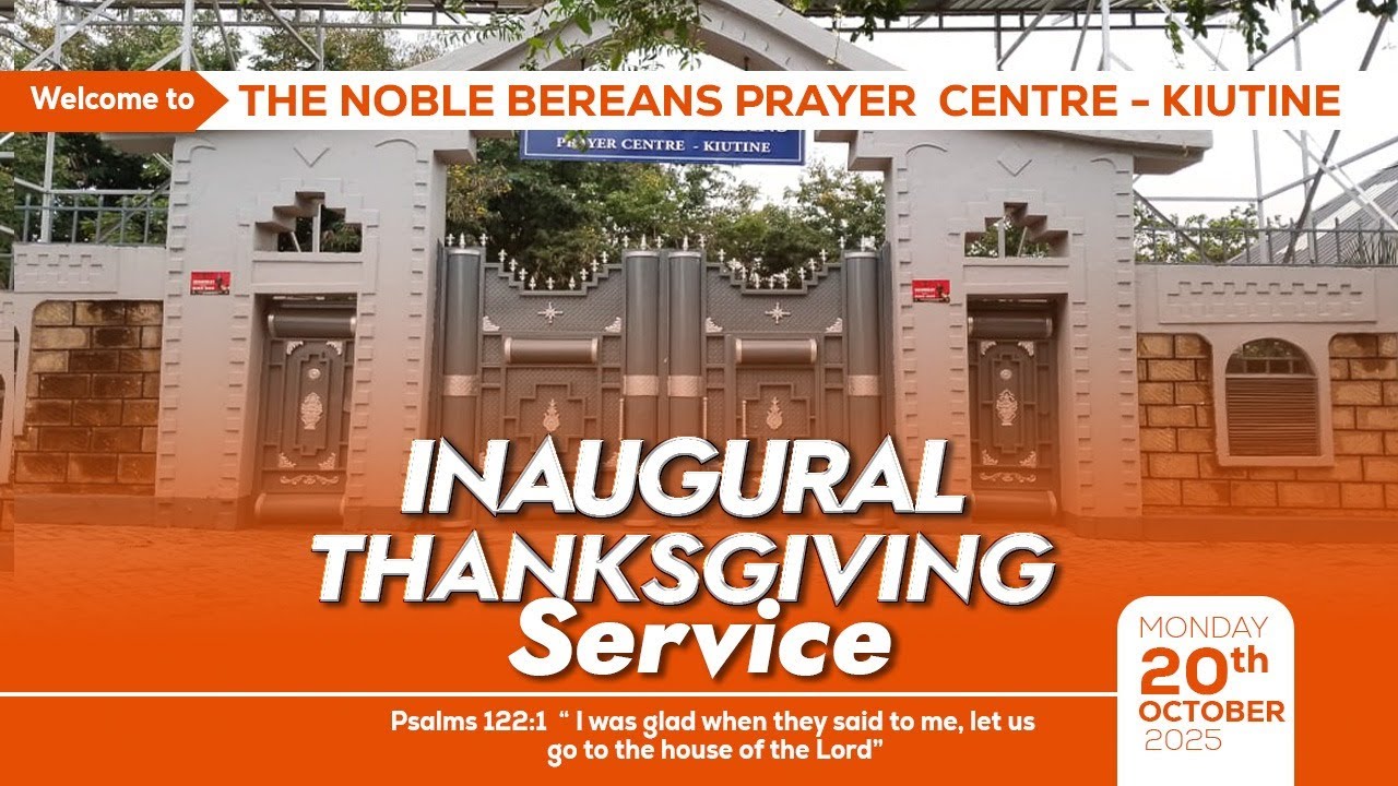 INAUGURAL THANKSGIVING SERVICE- THE NOBLE BEREANS PRAYER CENTER, KIUTINE