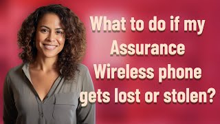 What to do if my Assurance Wireless phone gets lost or stolen?