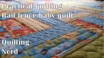 Practical quilting – rail fence baby quilt – simple and beautiful free motion quilting project