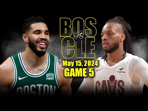 Boston Celtics vs Cleveland Cavaliers Full Game 5 Highlights - May 15, 2024 