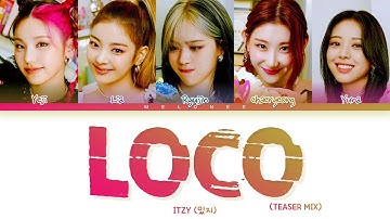 [TEASER MIX] ITZY LOCO Lyrics (있지 로코 가사) [Color Coded Lyrics Eng/Rom/Han/가사]