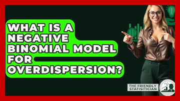 What Is A Negative Binomial Model For Overdispersion? - The Friendly Statistician