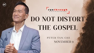 Do Not Distort The Gospel | Peter Tan-Chi | Run Through