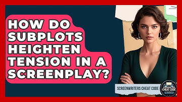 How Do Subplots Heighten Tension In A Screenplay? - Screenwriter
