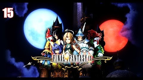 Final Fantasy IX | Blind Playthrough | Part 15 [THE END]