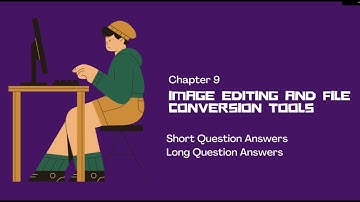 IMAGE EDITING AND FILE CONVERSION TOOLS NOTES IN ENGLISH,  HOW TO DO IMAGE EDITING, FILE CONVERSION