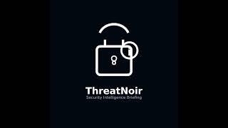 ThreatNoir Weekend Brief — May 16