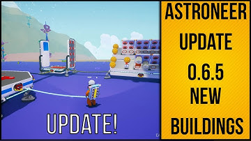 Astroneer Update 0.6.5 New Buildings & Vehicle Storage