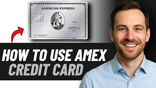 How To Use Amex Credit Card 2026 Guide