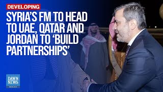 Syria’s FM To Head To UAE, Qatar and Jordan To ‘Build Partnerships’ | Dawn News English