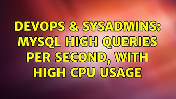 DevOps & SysAdmins: Mysql high queries per second, with high cpu usage (4 Solutions!!)