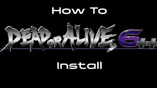 How to Install Dead or Alive 6++! screenshot 1