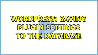 Wordpress: Saving Plugin settings to the database