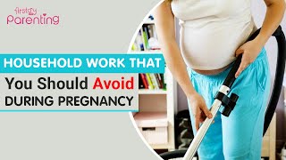 7 Household Chores to Avoid During Pregnancy