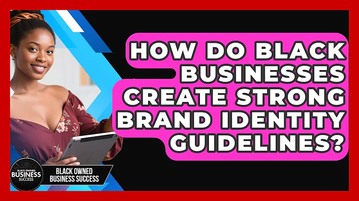 How Do Black Businesses Create Strong Brand Identity Guidelines? - Black Owned Business Success