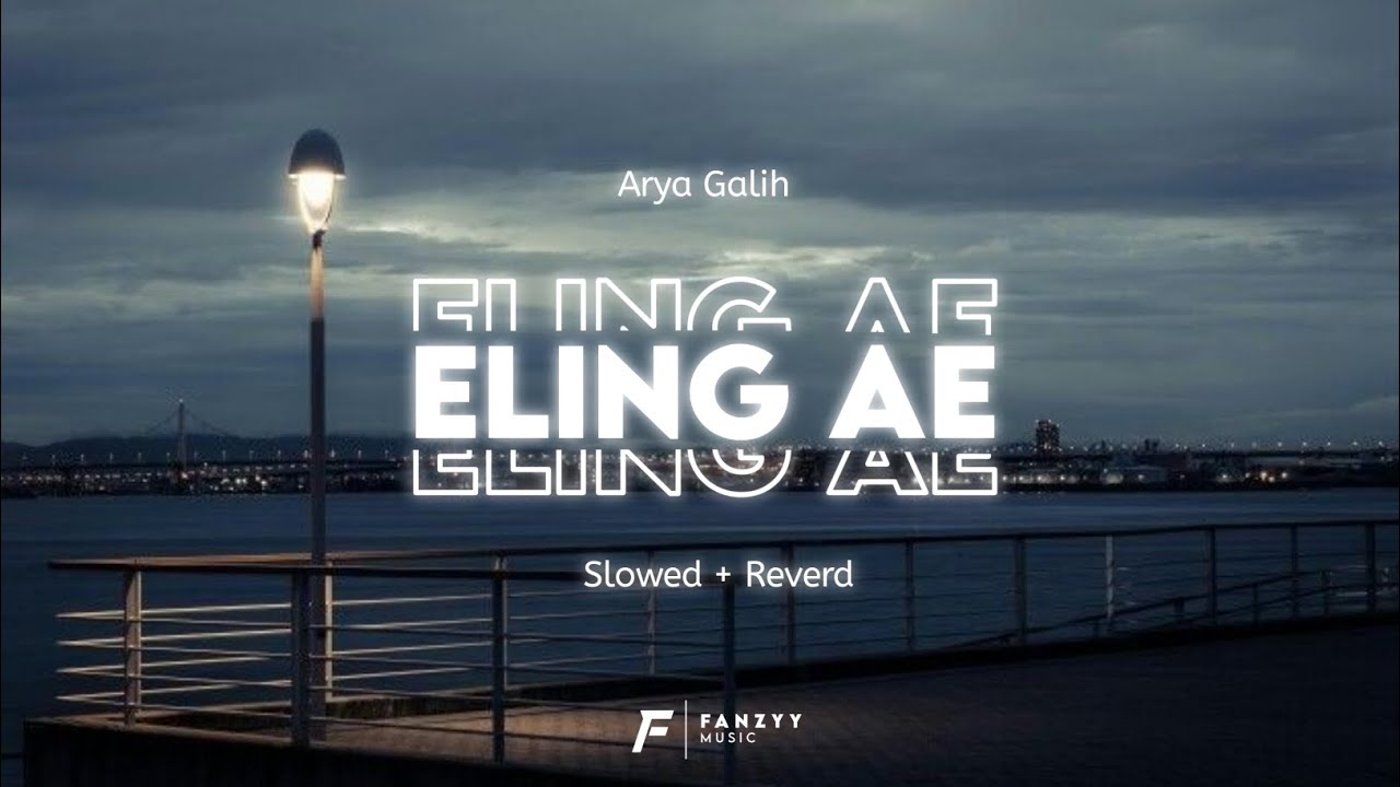 ELING AE - ARYA GALIH ( SLOWED + REVERD )