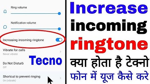Increasing incoming ringtone kya hota hai।Increasing incoming ringtone in Tecno