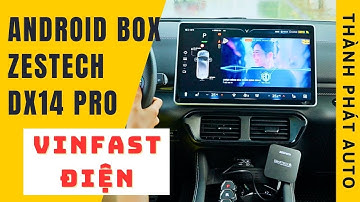 Android Box Zestech DX14 Pro Cho Vinfast Điện Ram 8GB Rom 128GB