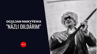 Oguljan Makyyewa - Nazli dildarym | Miras
