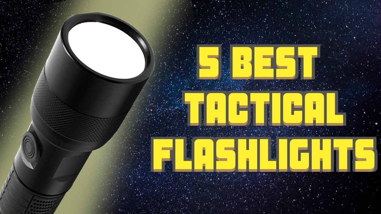 🔦🔦5 Best Tactical Flashlights That Won’t Let You Down! 🔦🔦 YouTube